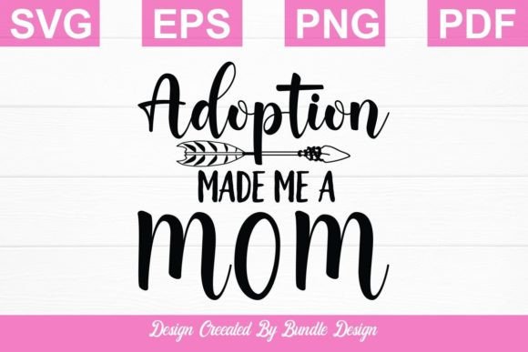 Adoption Made Me a Mom SVG Parents Day Graphics and Crafts Review