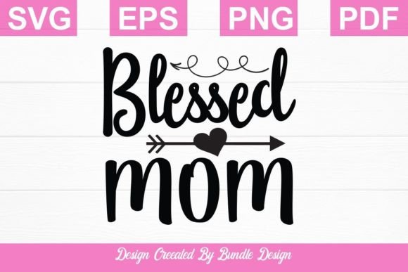 Blessed Mom SVG Parents T-shirt Design Graphics and Crafts Review