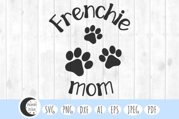 Frenchie Mom Svg, Dog Mom Svg, Dog Svg Graphics and Crafts