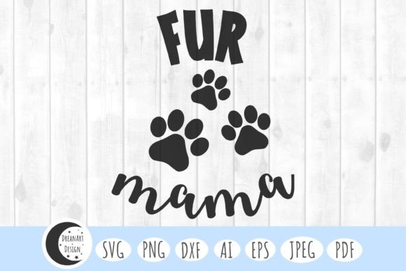 Fur Mama Svg, Dog Mom Svg, Dog Svg, Dog Graphics and Crafts