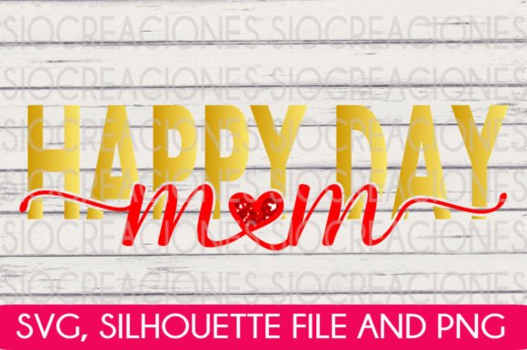 Happy Day Mom SVG Graphics and Crafts Review