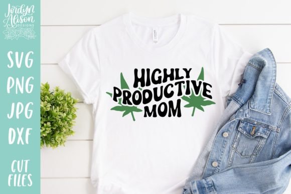 Highly Productive Mom SVG Cannabis SVG Graphics
