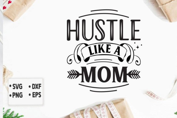 Hustle Like a Mom Svg Graphics and Crafts Review