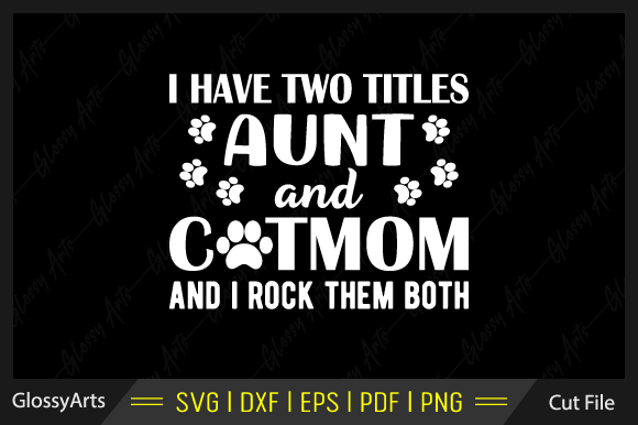 I Have Two Title Aunt and Cat Mom Svg Graphics for Crafts
