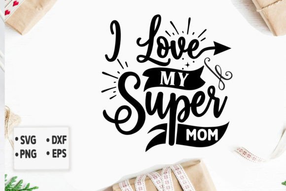 I Love My Super Mom Svg Graphics and Crafts Review