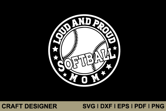Loud and Proud Softball Mom Svg Cut File Graphics