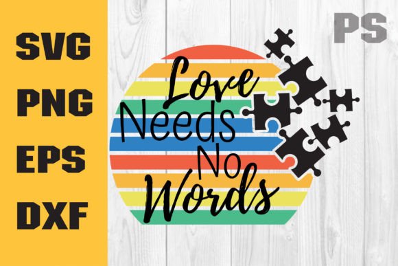 Love Needs No Words Svg, Autism Mom Svg Graphics and Crafts