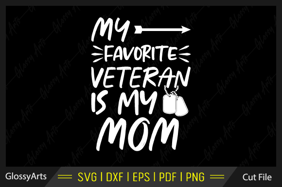 My Favorite Veteran is My Mom Svg File