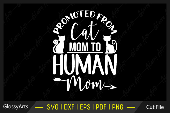 Promoted from Cat Mom to Human Mom Svg Graphics and Crafts Review