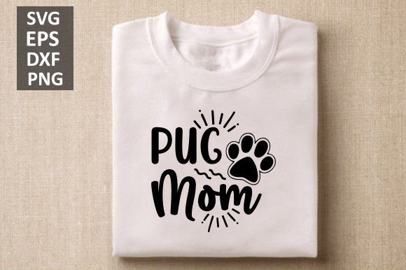 Pug Mom Svg, Dog Svg Design for Graphics and Crafts