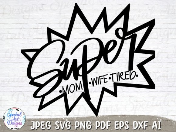 Super Mom Svg Super Wife Graphics and Crafts Review