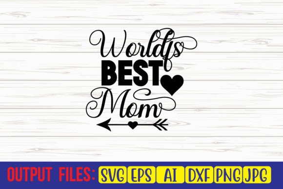 World’s Best Mom SVG Design Graphics for Crafts