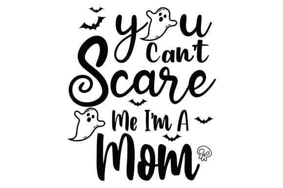 You Can t Scare Me I m a Mom Svg Design Graphics and Crafts Review
